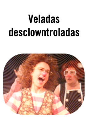 Veladas Desclowntroladas → Almazen Teatre