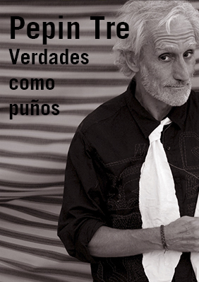 Pepin Tre: Verdades como puños → Teatre Poliorama
