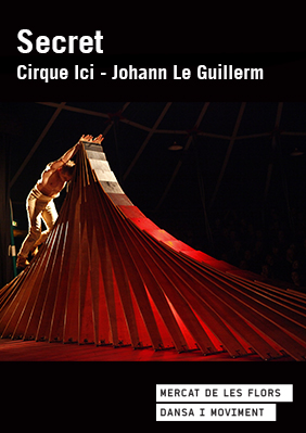 Cirque Ici - Johann Le Guillerm: Secret → Mercat de les Flors