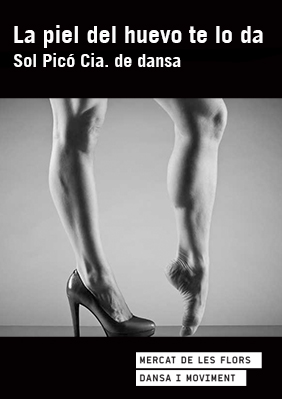 Sol Picó Cia. de dansa: La piel del huevo te lo da → Mercat de les Flors