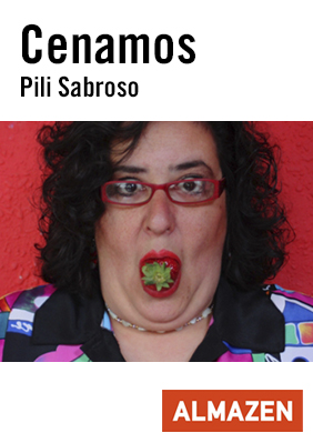 Pili Sabroso: Cenamos → Almazen Teatre