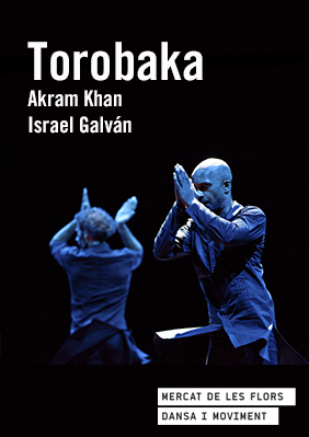 Akram Khan + Israel Galván: Torobaka → Mercat de les Flors