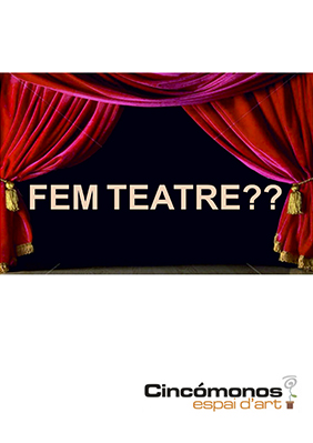 Fem Teatre? → Cincómonos Espai d'Art