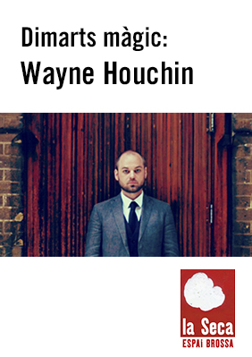 Dimarts màgic: Wayne Houchin → Escenari Joan Brossa
