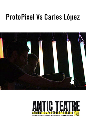 ProtoPixel Vs Carles López → Antic Teatre