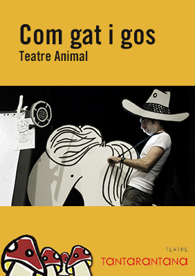 Com gat i gos → Teatre Tantarantana