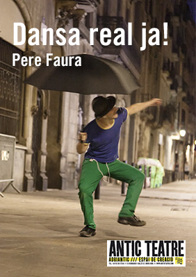 Pere Faura: Dansa real ja! → Antic Teatre
