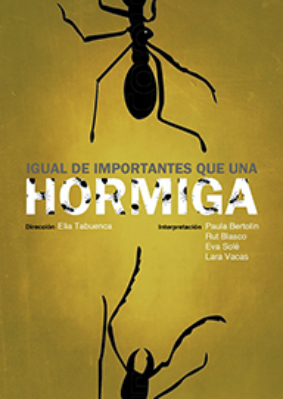 Igual de importantes que una hormiga → L'Autèntica Teatre