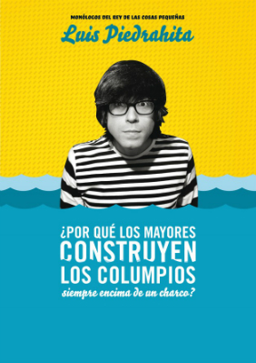 Luis Piedrahita: ¿Por qué los mayores construyen los columpios siempre encima de un charco? → Teatre Poliorama