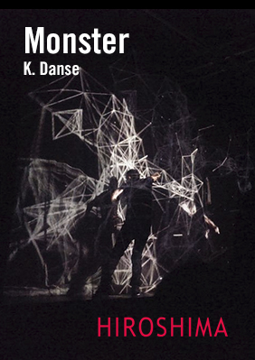 K. Danse: Monster → Sala Hiroshima