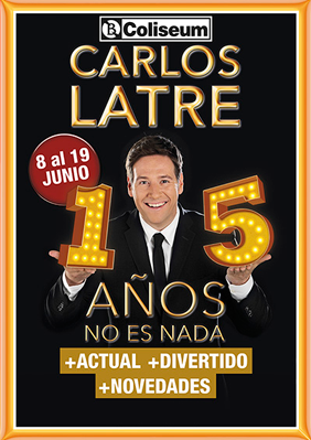 Carlos Latre: 15 años no es nada → Teatre Coliseum