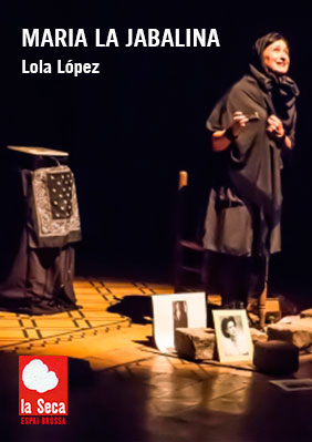 Lola López: María La Jabalina → Escenari Joan Brossa