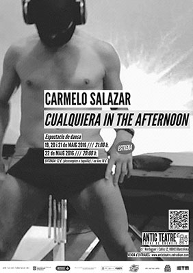 Carmelo Salazar: Cualquiera in the afternoon → Antic Teatre