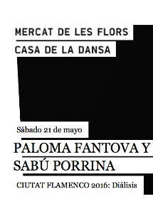 Paloma Fantova i Sabú Porrina: Diálisis → Mercat de les Flors