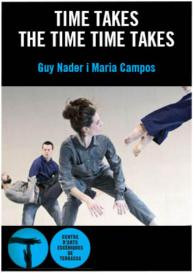 Time takes the time time takes → Teatre Alegria Terrassa (CAET)