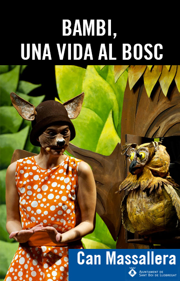 Bambi, una vida al bosc → Can Massallera - Sant Boi de Ll.