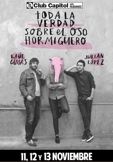 Julian López y Raúl Cimas: Toda la verdad sobre el oso hormiguero → Club Capitol