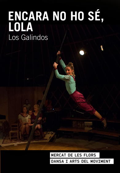 Los Galindos: Encara no ho sé, Lola → Mercat de les Flors
