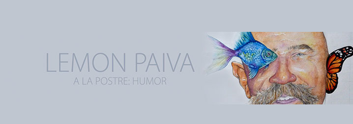 LEMON PAIVA. A la postre: humor