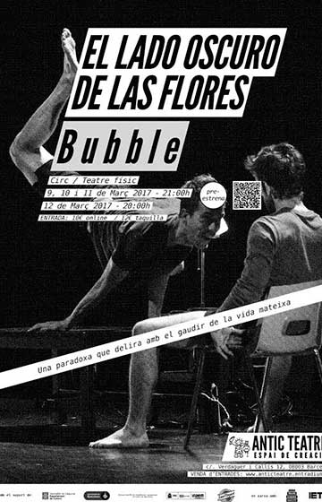 Bubble: El lado oscuro de las flores → Antic Teatre