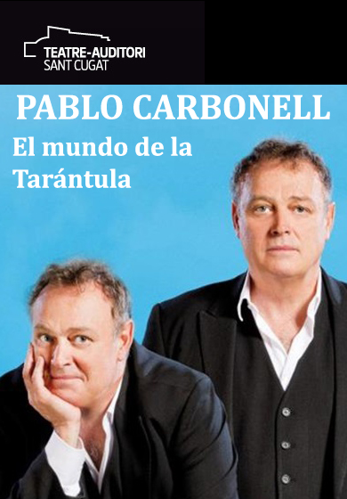 Pablo Carbonell: El mundo de la tarántula → Teatre-Auditori Sant Cugat