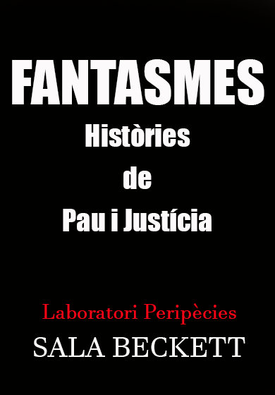Fantasmes (Històries de Pau i Justícia) → Sala Beckett