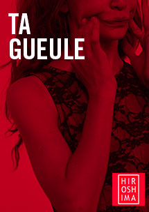 Ta Gueule → Sala Hiroshima