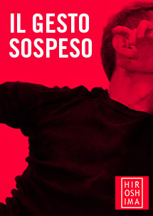 Il gesto sospeso → Sala Hiroshima
