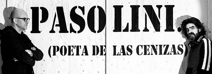 Who is me. Pasolini (Poeta de las cenizas)