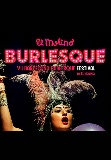 VII Barcelona Burlesque Festival → El Molino