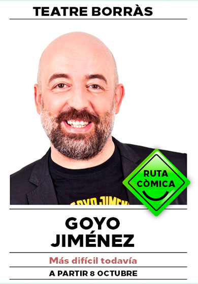 Goyo Jiménez: Más difícil todavía → Teatre Borràs