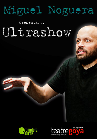 Miguel Noguera: Ultrashow → Teatre Goya