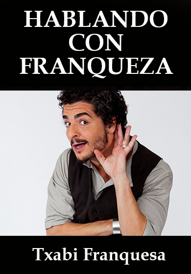 Txabi Franquesa: Hablando con franqueza → Teatre Sagarra