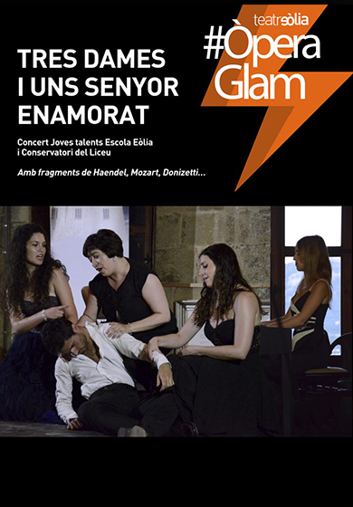 #ÒperaGlam: Tres dames i un senyor enamorat → Teatre Eòlia