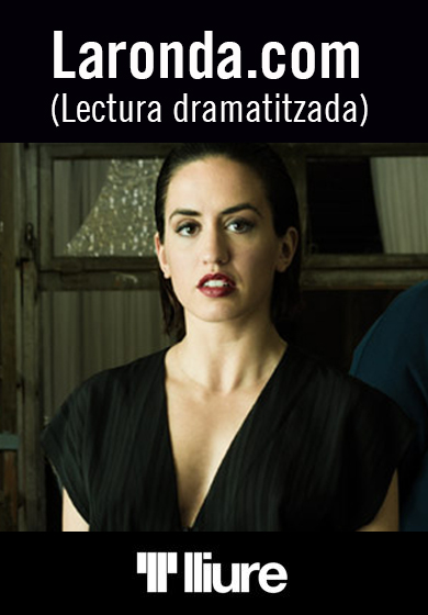 Laronda.com (Lectura dramatitzada) → Teatre Lliure - Gràcia