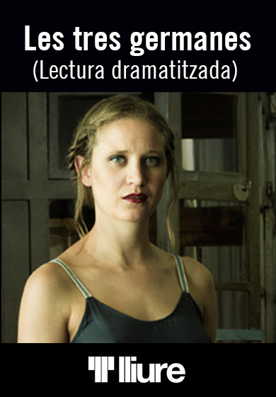 Les tres germanes (Lectura dramatitzada) → Teatre Lliure - Gràcia