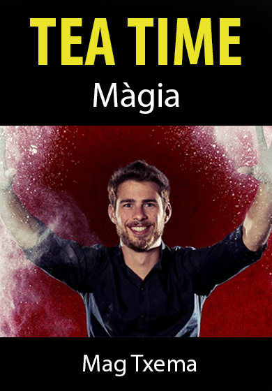 Mag Txema: Tea time → Teatre Blas Infante Badalona