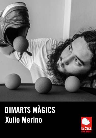Dimarts màgics: Xulio Merino → Escenari Joan Brossa