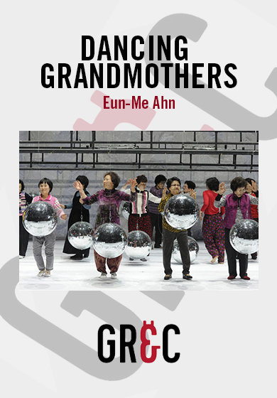 Eun-Me Ahn: Dancing Grandmothers