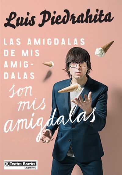 Luis Piedrahita: Las amígdalas de mis amígdalas son mis amígdalas → Teatre Borràs