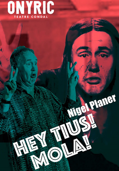 Nigel Planer: Hey tius! Mola! → Teatre Condal