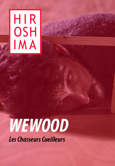 Les Chasseurs Cueilleurs: WeWood → Sala Hiroshima