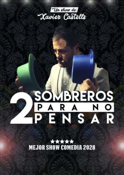 Xavier Castells: 2 sombreros para no pensar → Teatreneu