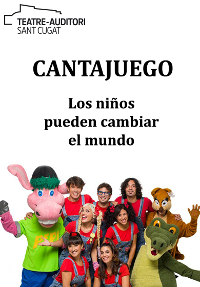 Cantajuego: Los niños pueden cambiar el mundo → Teatre-Auditori Sant Cugat