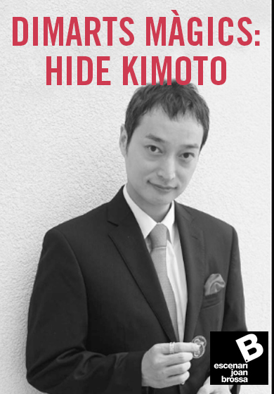 Dimarts màgics: Hide Kimoto → Escenari Joan Brossa