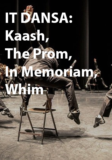 IT Dansa: Kaash, The Prom, In Memoriam, Whim