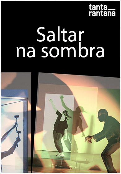 Saltar na sombra → Teatre Tantarantana