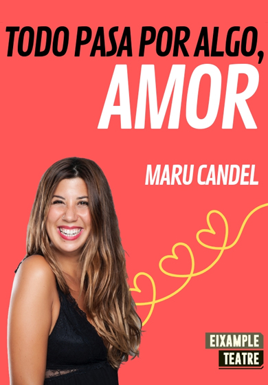 Maru Candel: Todo pasa por algo, amor → Eixample Teatre
