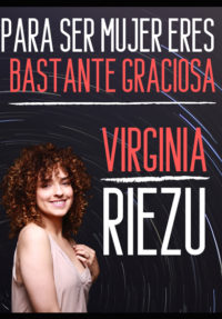 Virginia Riezu: Para ser mujer eres bastante graciosa