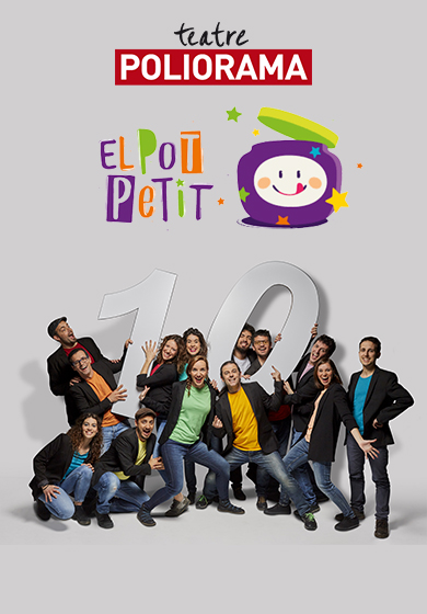 El Pot Petit: 10 anys → Teatre Poliorama